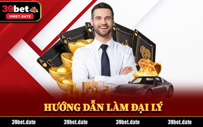 Đại Lý 39Bet – Cơ Hội Hợp Tác Lâu Dài Cùng Nhà Cái Uy Tín 1 hướng dẫn làm đại lý